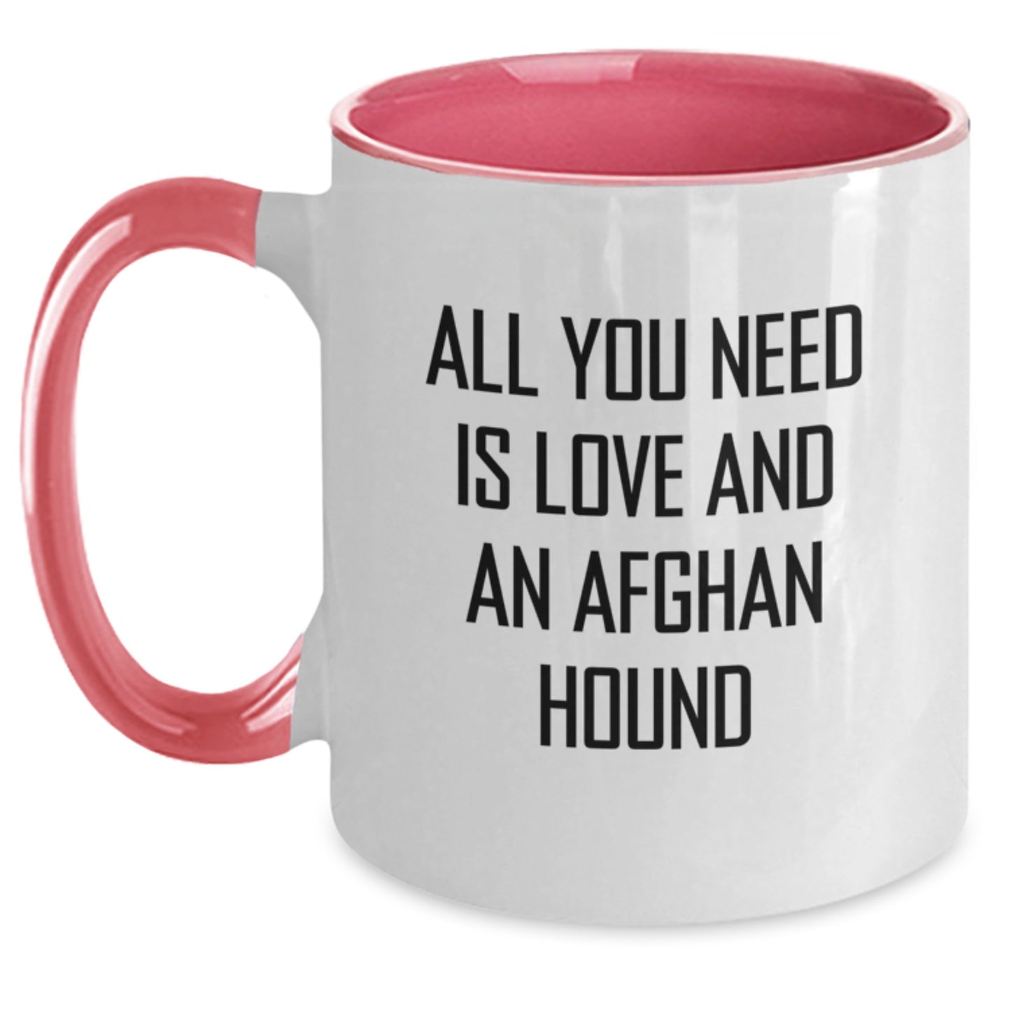 Funny Afghan Hound Dog Gifts - All You Need Is Love And An Afghan Hound, Birthday Mug for Family, Friends, or Coworkers, Two Tone Coffee Mug by Gifts from Men, Women, or Family - Main
