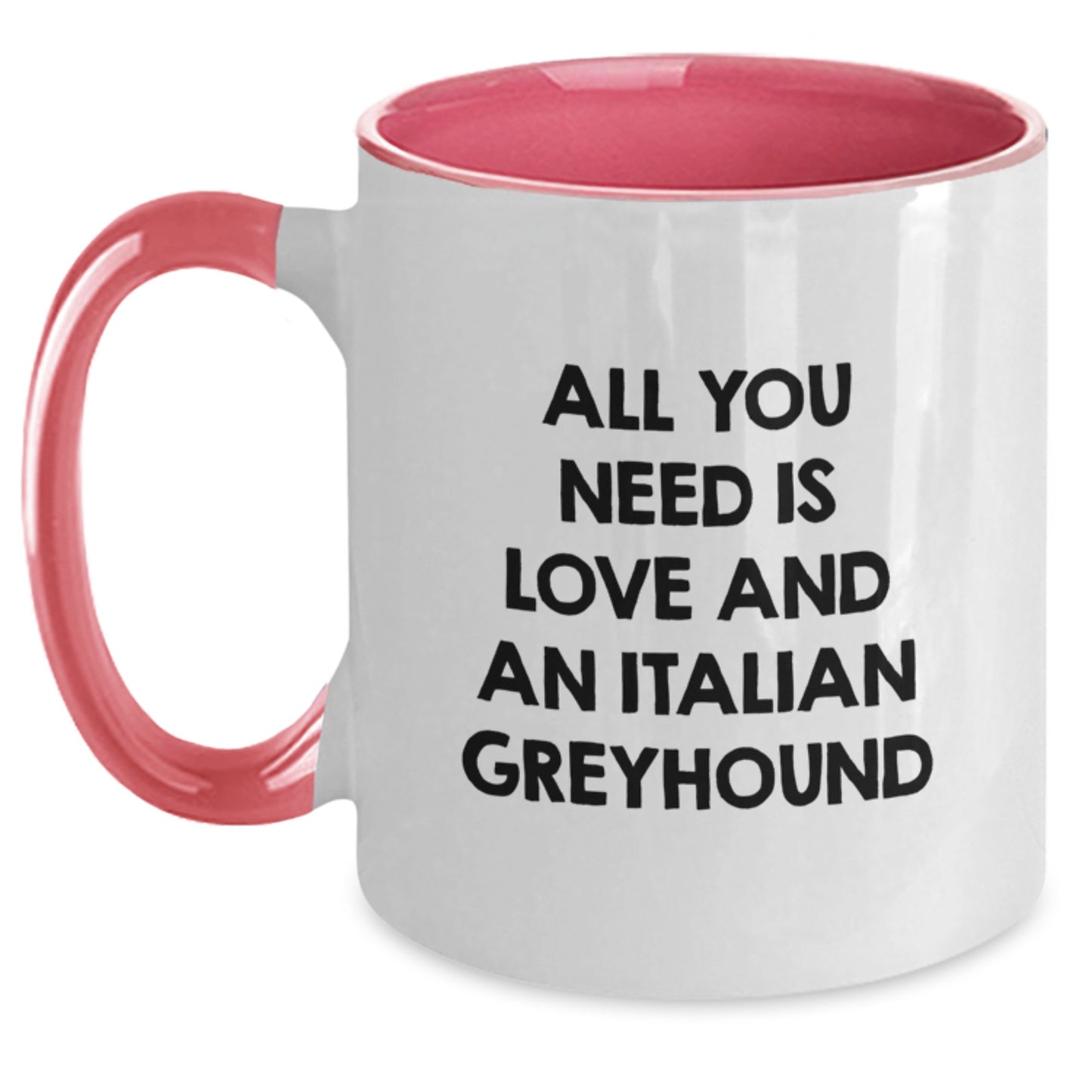 Italian Greyhound Dog Lovers Gifts from Friends - Cute All You Need Is Love And An Italian Greyhound Quote Two Tone Coffee Mug for Birthday - Main