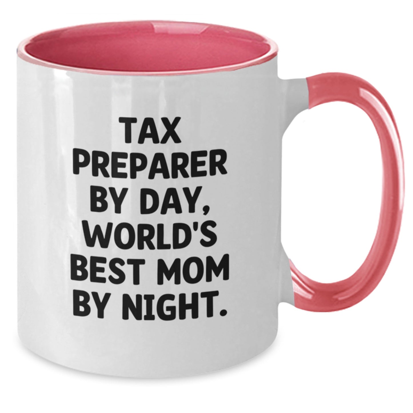 Tax Preparer Humor Gifts from Mom to Graduating Tax Pro, 'Tax Preparer By Day, World's Best Mom By Night.' - Unique Two Tone Coffee Mug for Women - Additional
