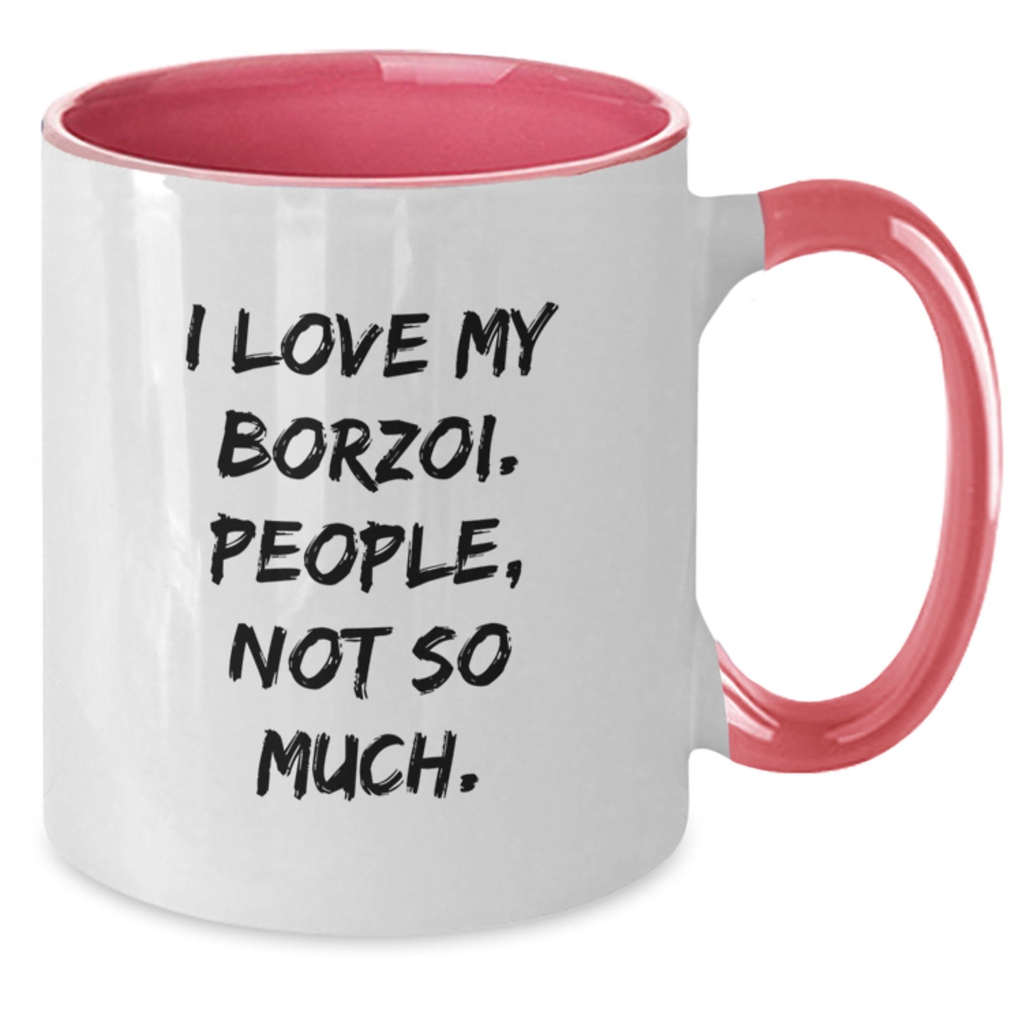 Borzoi Dog Lover Gifts from Men to Women - Funny Two Tone Coffee Mug for Graduation, I Love My Borzoi. People, Not So Much. - Additional