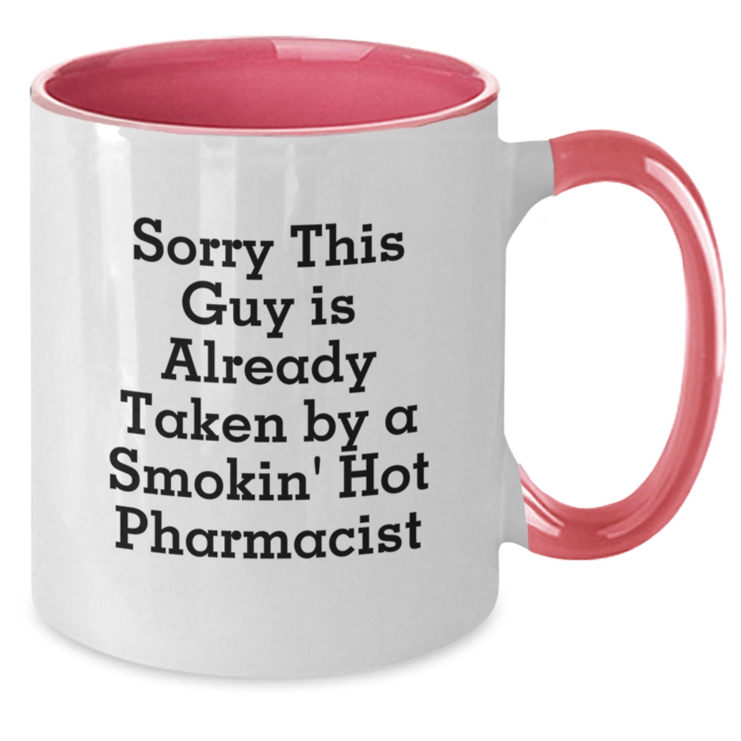 Funny Pharmacist Mug Gifts, Sorry This Guy Is Already Taken, Two Tone Coffee Mug for Birthday, Gifts from Coworkers to Pharmacist - Additional