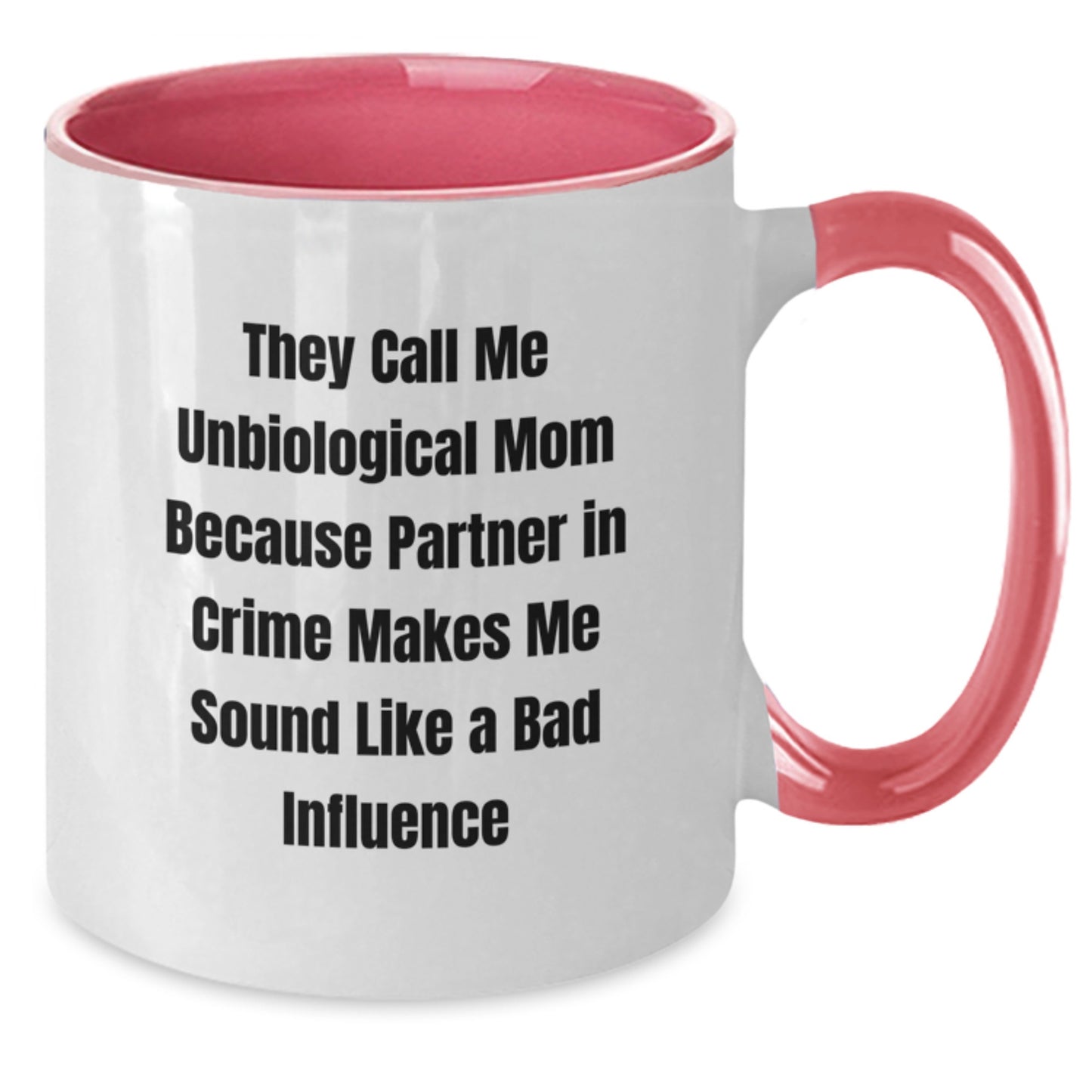 Unbiological Mom Funny Gifts from Friends for Her Graduation, Two Tone Coffee Mug with 'They Call Me Unbiological Mom...' - Additional