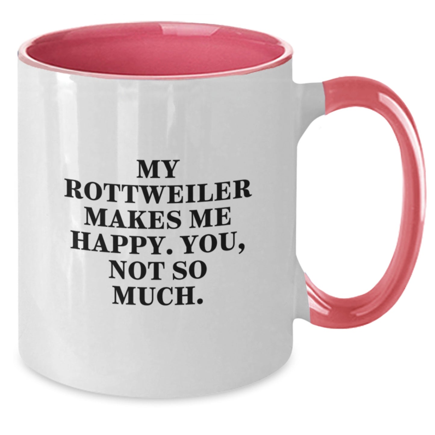 Rottweiler Dog Lovers Funny Gifts from Friends, Family to Happy Birthday Recipients - My Rottweiler Makes Me Happy. You, Not So Much. Quote on Two Tone Coffee Mug - Additional
