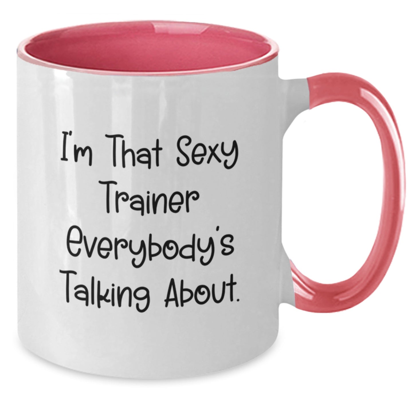 Funny Trainer Gifts from Friends or Family for Graduation Unique Trainer Two Tone Coffee Mugs with 'I'm That Sexy Trainer Everybody's Talking About.' Quote - Additional