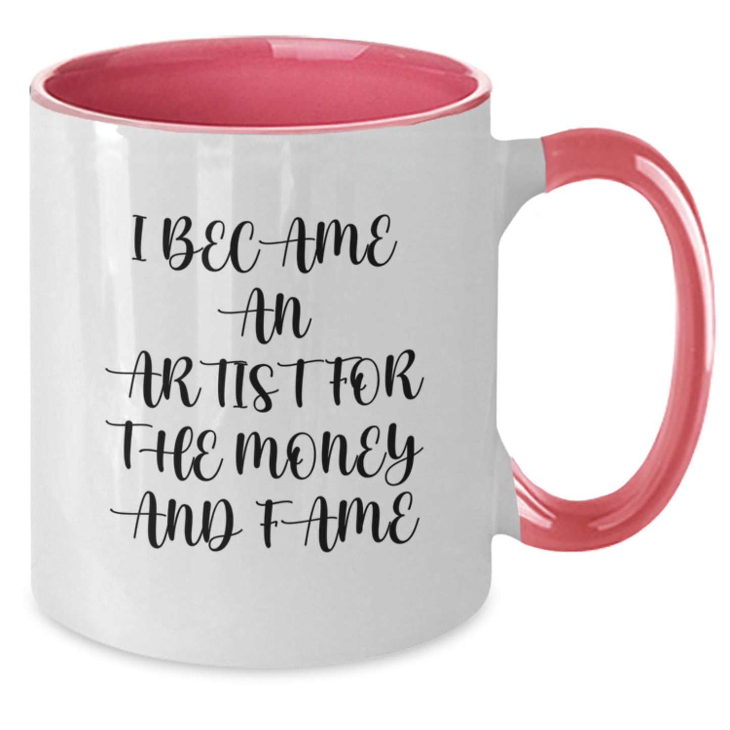 Funny Artist Gifts for Men, Women, Coworkers, and Family - I Became An Artist For The Money And Fame Two Tone Coffee Mug, Graduation Unique Gifts from Family, Friends, or Coworkers - Additional