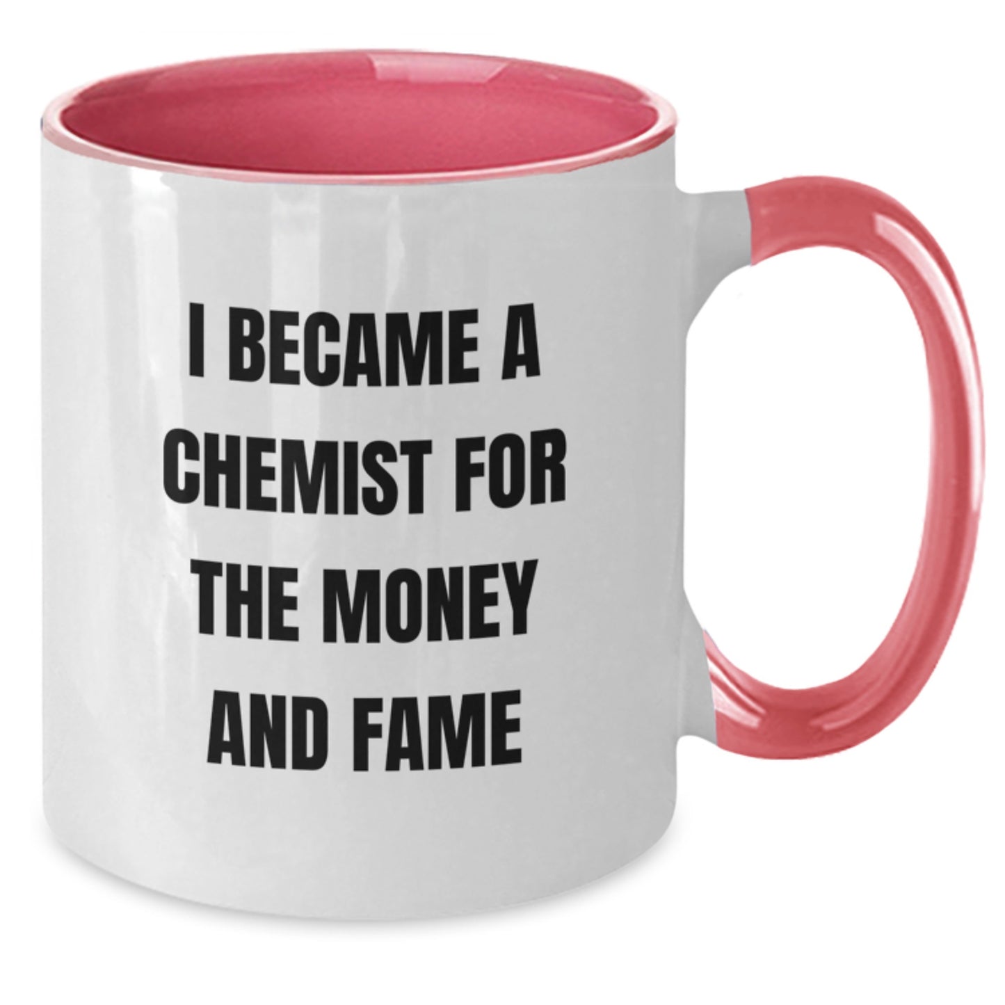 Funny Chemist Gifts for Graduation - Two Tone Coffee Mug with Inspirational Quote 'I Became A Chemist For The Money And Fame' from Friends - Additional
