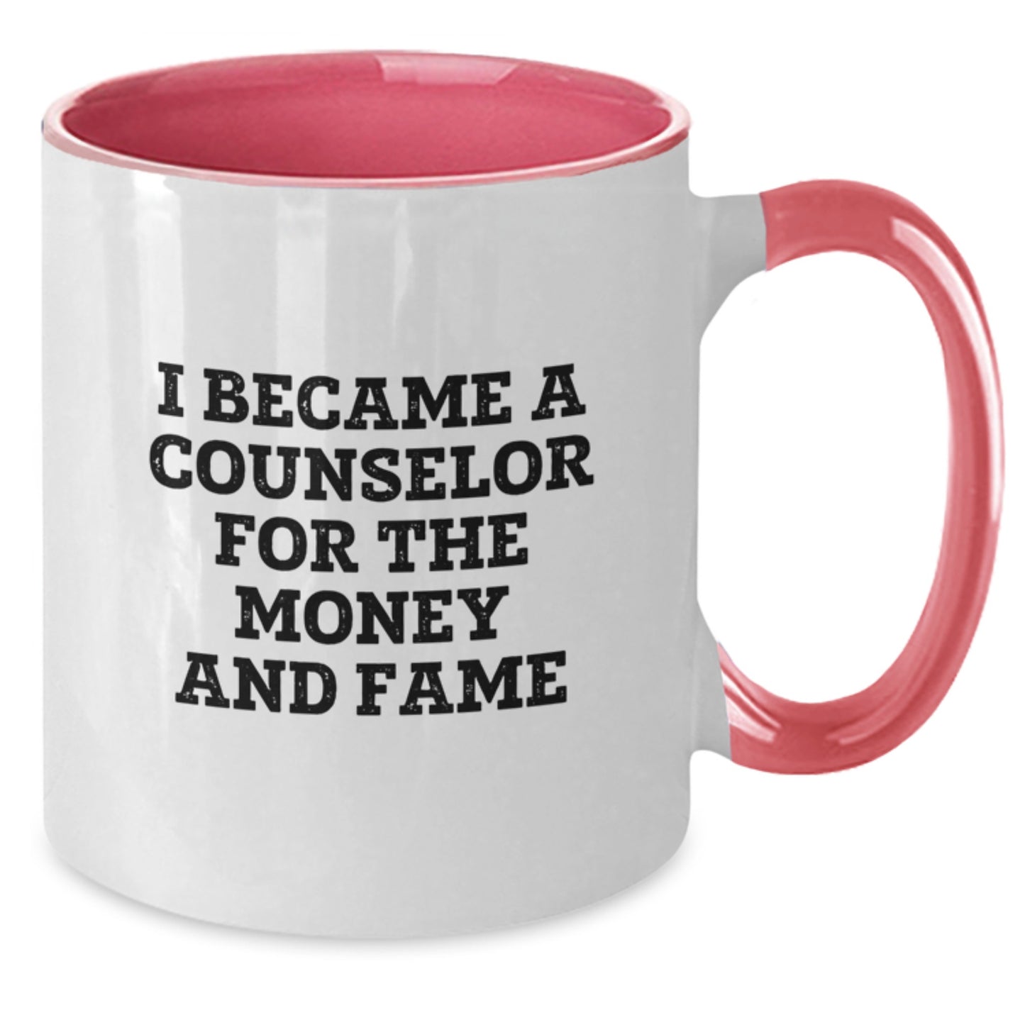 Funny Counselor Gifts - I Became A Counselor For The Money And Fame Two Tone Coffee Mug for Graduation, Gifts from Family, Friends, or Coworkers for Counselor - Additional
