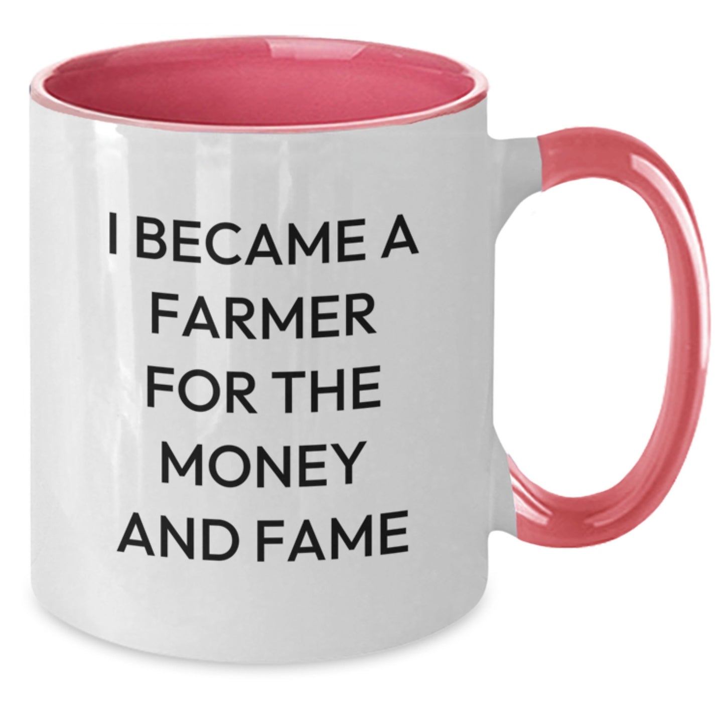 Farmer Humor Gifts from Friends - I Became A Farmer For The Money And Fame, 2 Tone Coffee Mug for Birthday - Additional