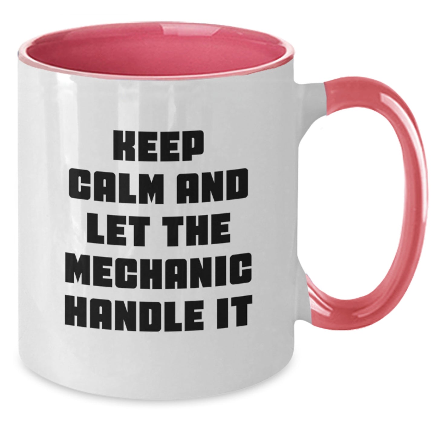 Funny Mechanic Gifts from Friends - Keep Calm Let The Mechanic Handle It, Two Tone Coffee Mug for Mechanic Graduation - Additional