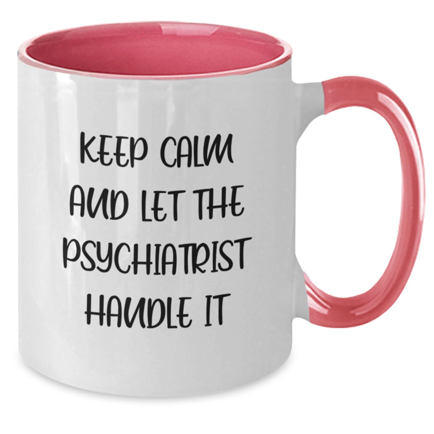 Psychiatrist Gifts from Friends, Keep Calm And Let The, Two Tone Coffee Mug for Graduation - Additional