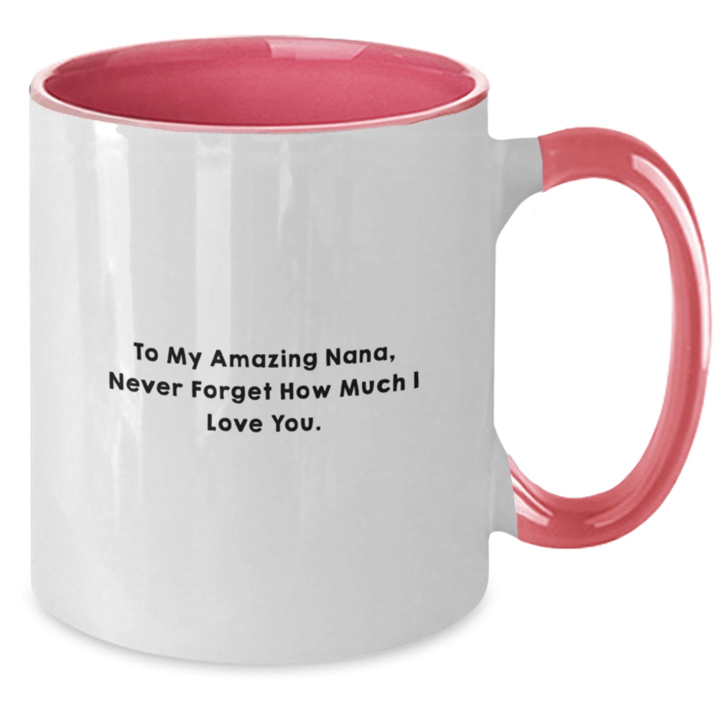 Funny Nana Gifts from Men to Women, Unique Two Tone Coffee Mug for Graduation, 'To My Amazing Nana, Never Forget How Much I Love You.' - Additional