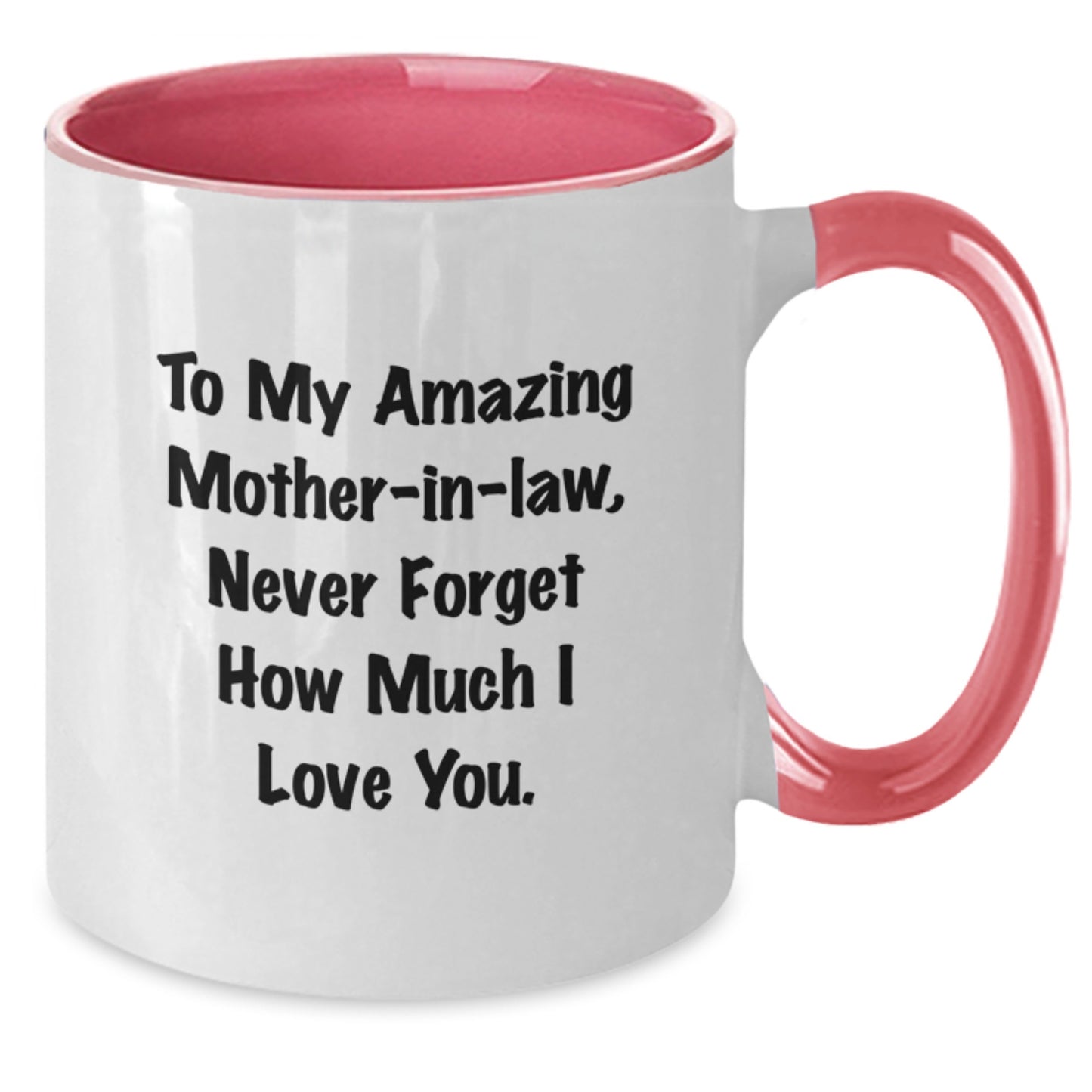 Funny Mom-in-law Gifts from Men to Women - To My Amazing Mom-in-law, Never Forget How Much I Love You. - Two Tone Coffee Mug for Graduation Occasion - Additional