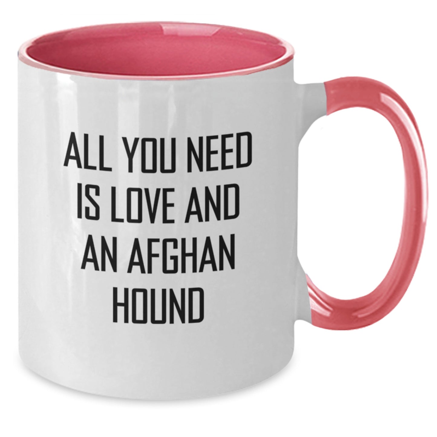 Funny Afghan Hound Dog Gifts - All You Need Is Love And An Afghan Hound, Birthday Mug for Family, Friends, or Coworkers, Two Tone Coffee Mug by Gifts from Men, Women, or Family - Additional