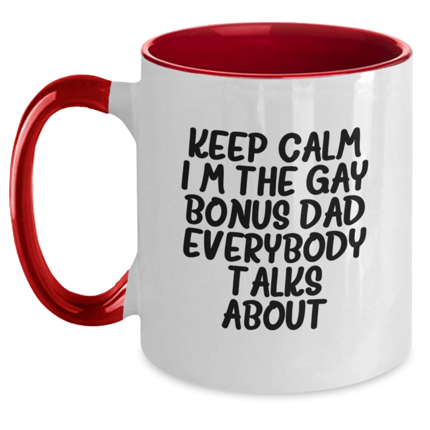 Funny Bonus Dad Gifts from Men to Bonus Dad - Keep Calm I'm The Gay Bonus Dad Everybody Talks About Two Tone Coffee Mug, Birthday Unique Presents - Main
