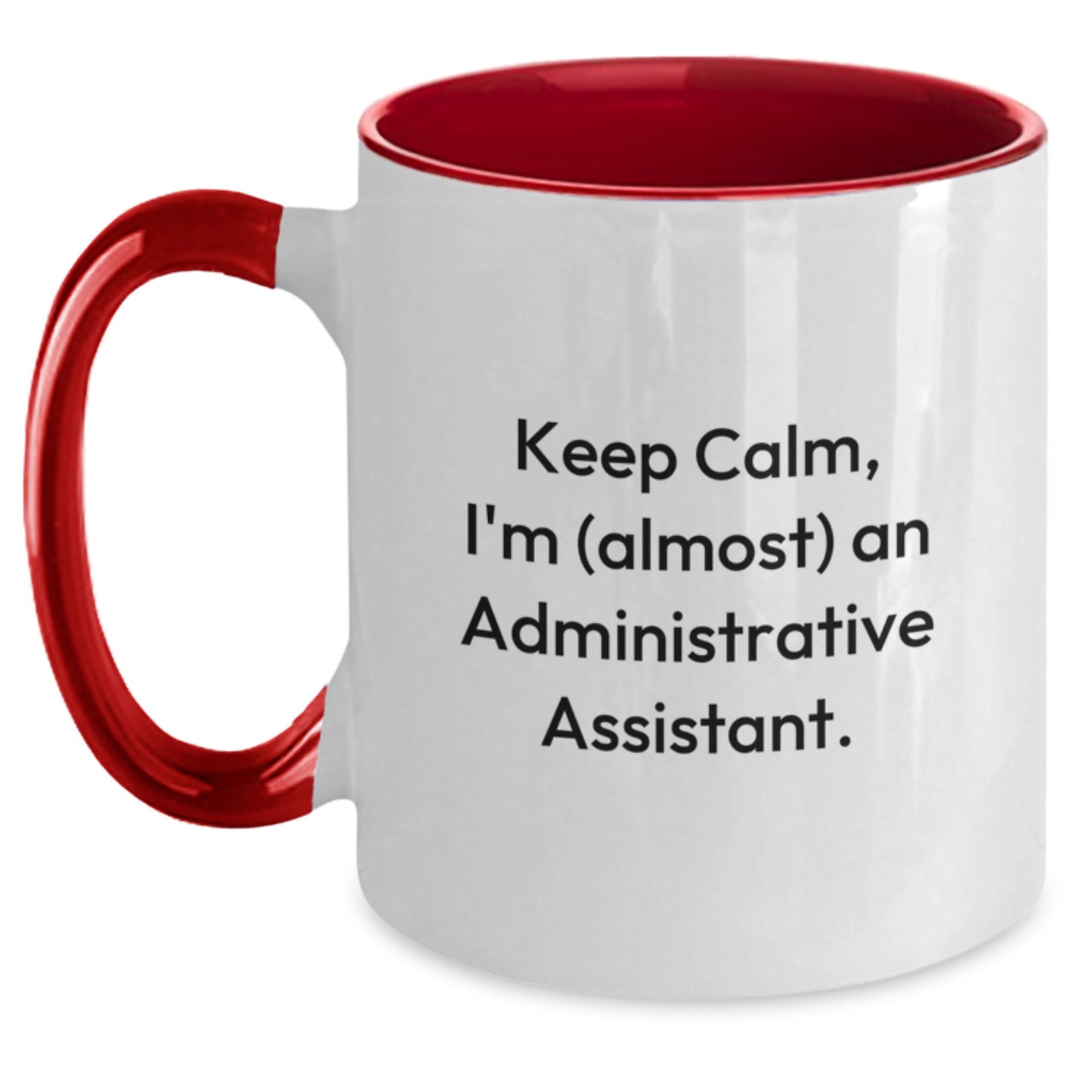 Administrative Assistant Humor Gifts from Friends, Coworkers, Family - Keep Calm, I'm (almost) An Administrative Assistant. - Two Tone Coffee Mug for Graduation - Main