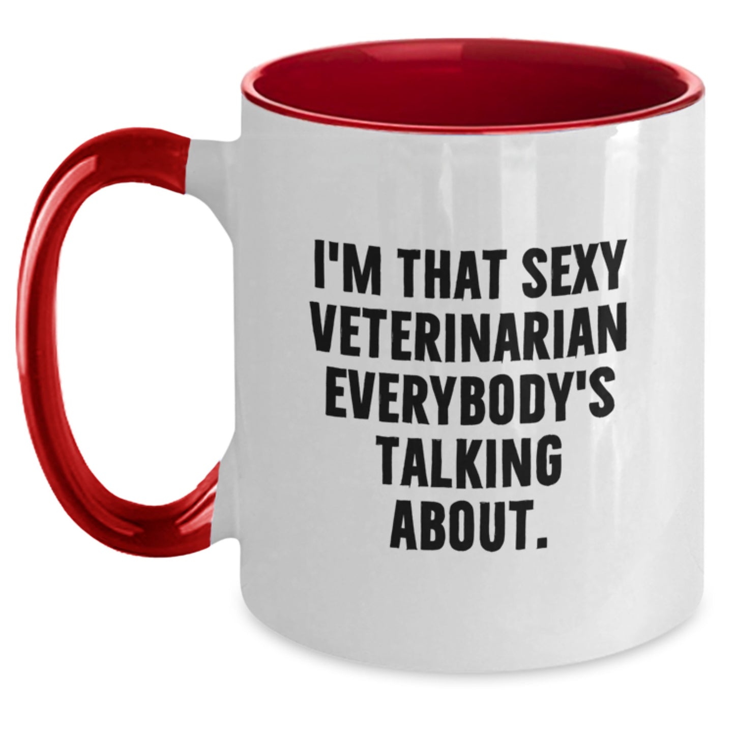 Funny Veterinarian Gifts, I'm That Sexy Veterinarian Everybody's Talking About. Two Tone Coffee Mug for Veterinarian Graduation, Gifts from Family for Veterinarian - Main