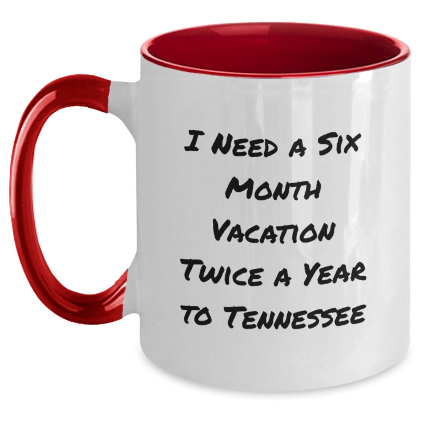 Funny Tennessee Gifts for Friends, Coworkers, or Family - I Need A Six Month Vacation Twice A Year To Tennessee Two Tone Coffee Mug, Graduation Unique Gifts from Men, Women, or Family - Main