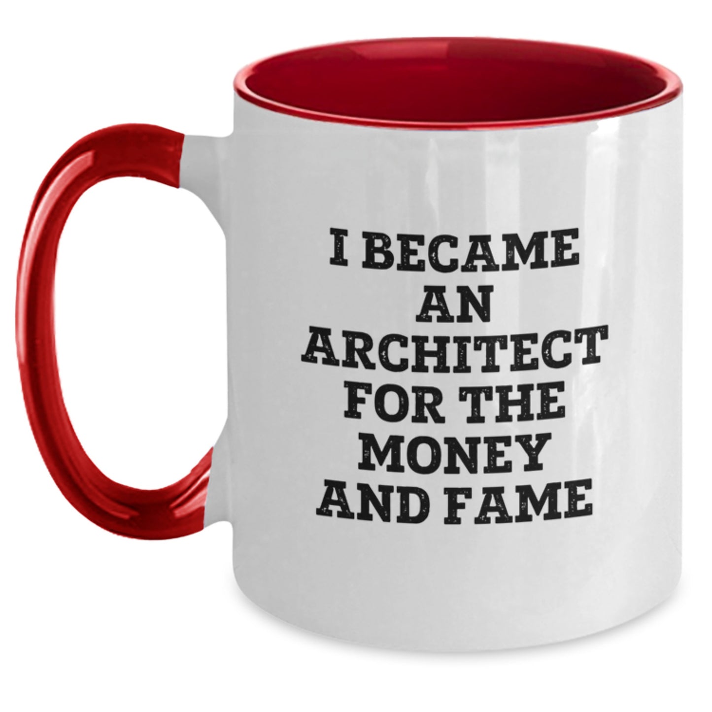 Funny Architect Gifts for Him - I Became An Architect For The Money And Fame Quote on Two Tone Coffee Mug, Gifts from Family, Friends, Coworkers, and More - Main