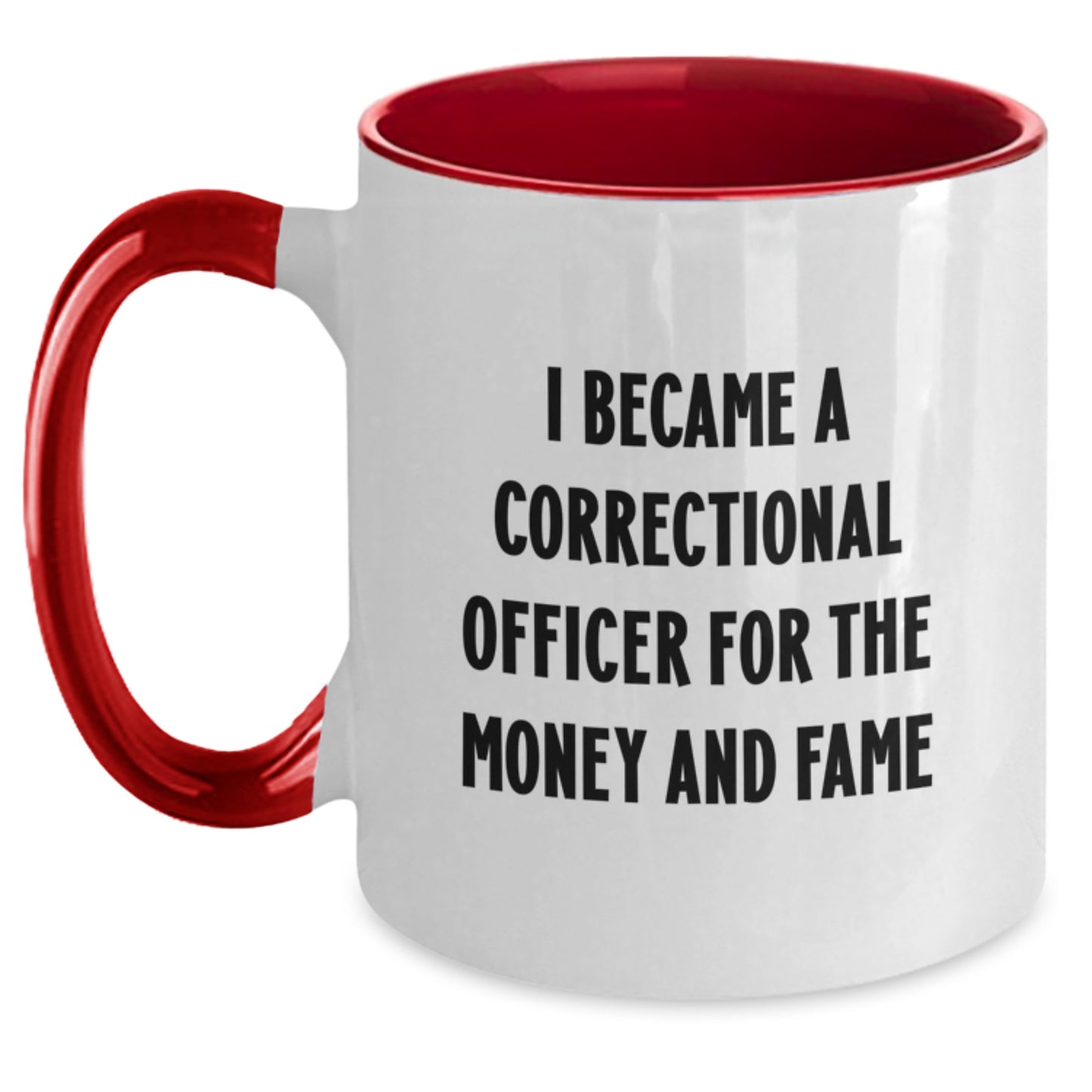 Funny Correctional Officer Gifts for Men or Women - I Became A Correctional Officer For The Money And Fame Two Tone Coffee Mug, Graduation Unique Gifts from Friends or Family - Main