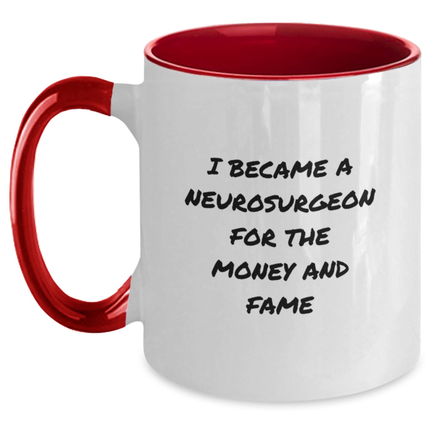 Funny Neurosurgeon Gifts for Men - I Became A Neurosurgeon For The Money And Fame, Graduation Unique Gifts, Two Tone Coffee Mug from Friends - Main