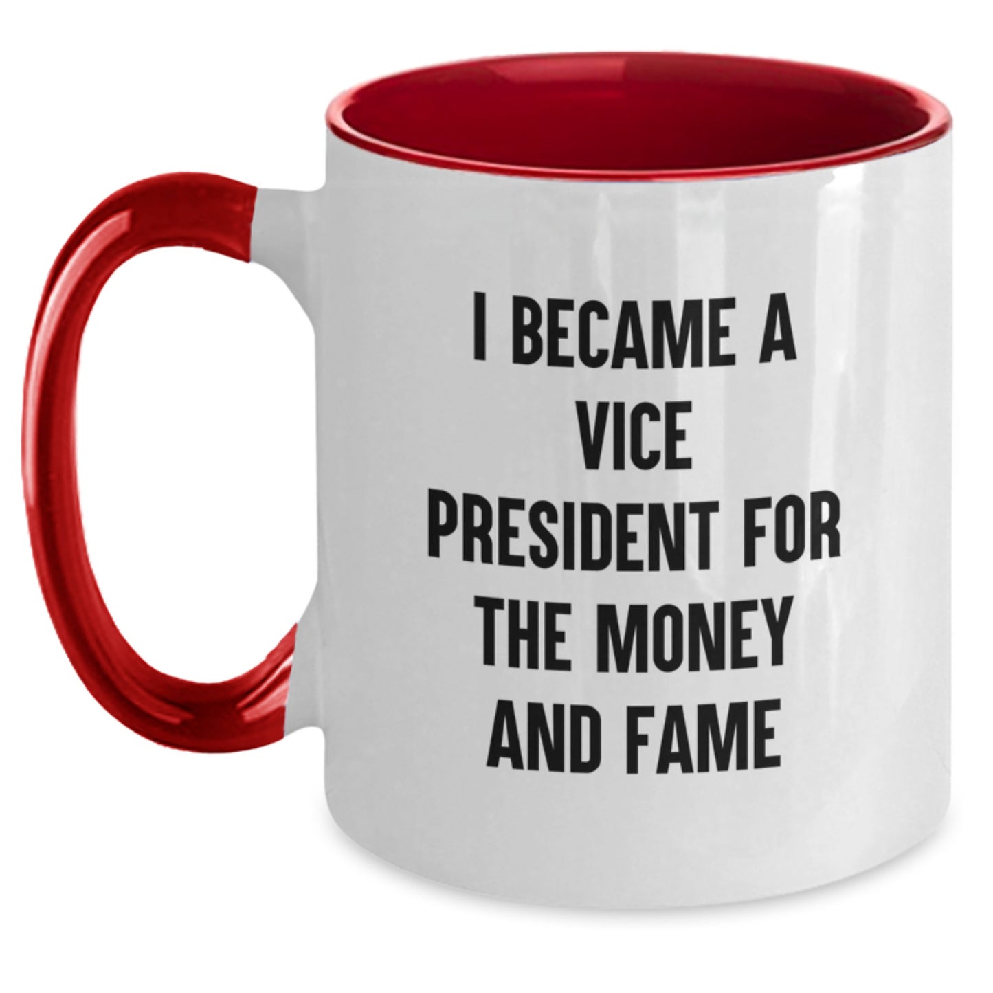 Funny Vice President Gifts, Two Tone Coffee Mug 'I Became A Vice President For The Money And Fame' for Birthday, Gifts from Men, Women, Friends, Coworkers, Family, Vice President Gifts - Main