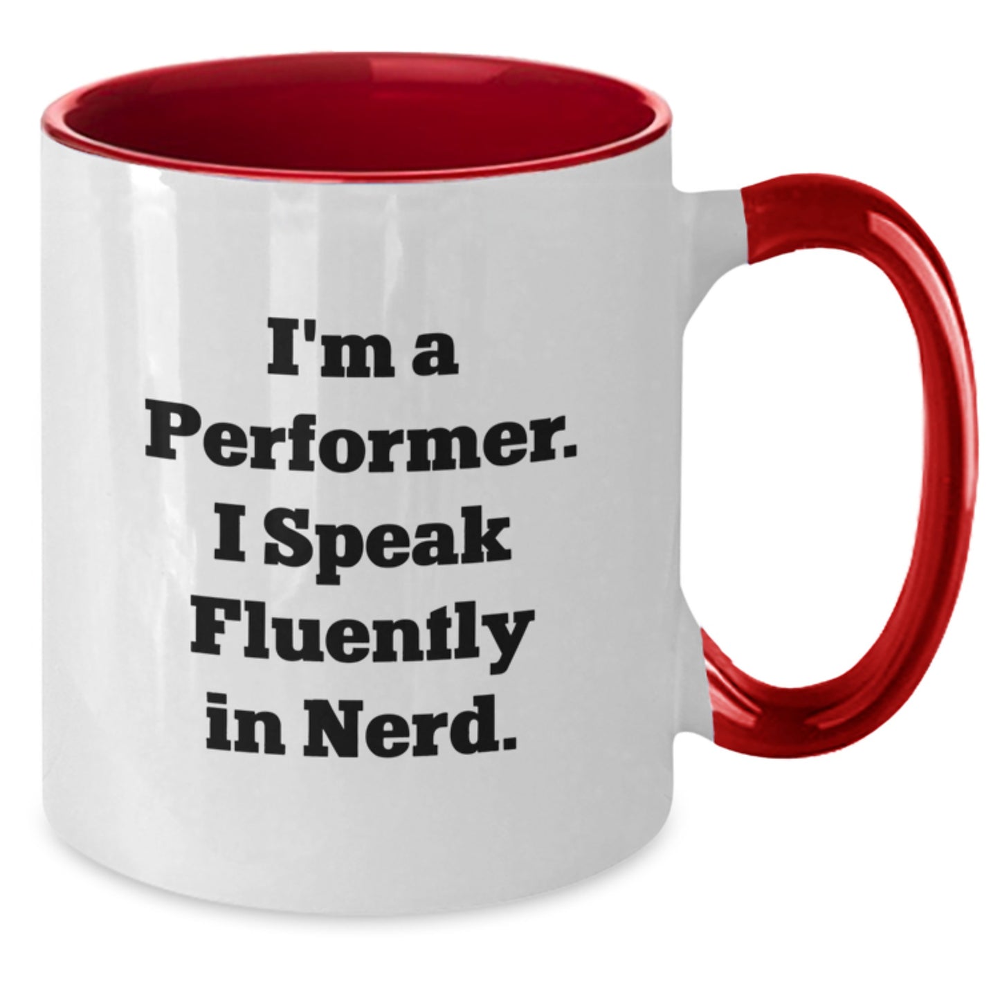 Funny Performer Gifts from Friends for Birthday Unique Mugs - I'm A Performer. I Speak Fluently In genius. Two Tone Coffee Mug - Additional