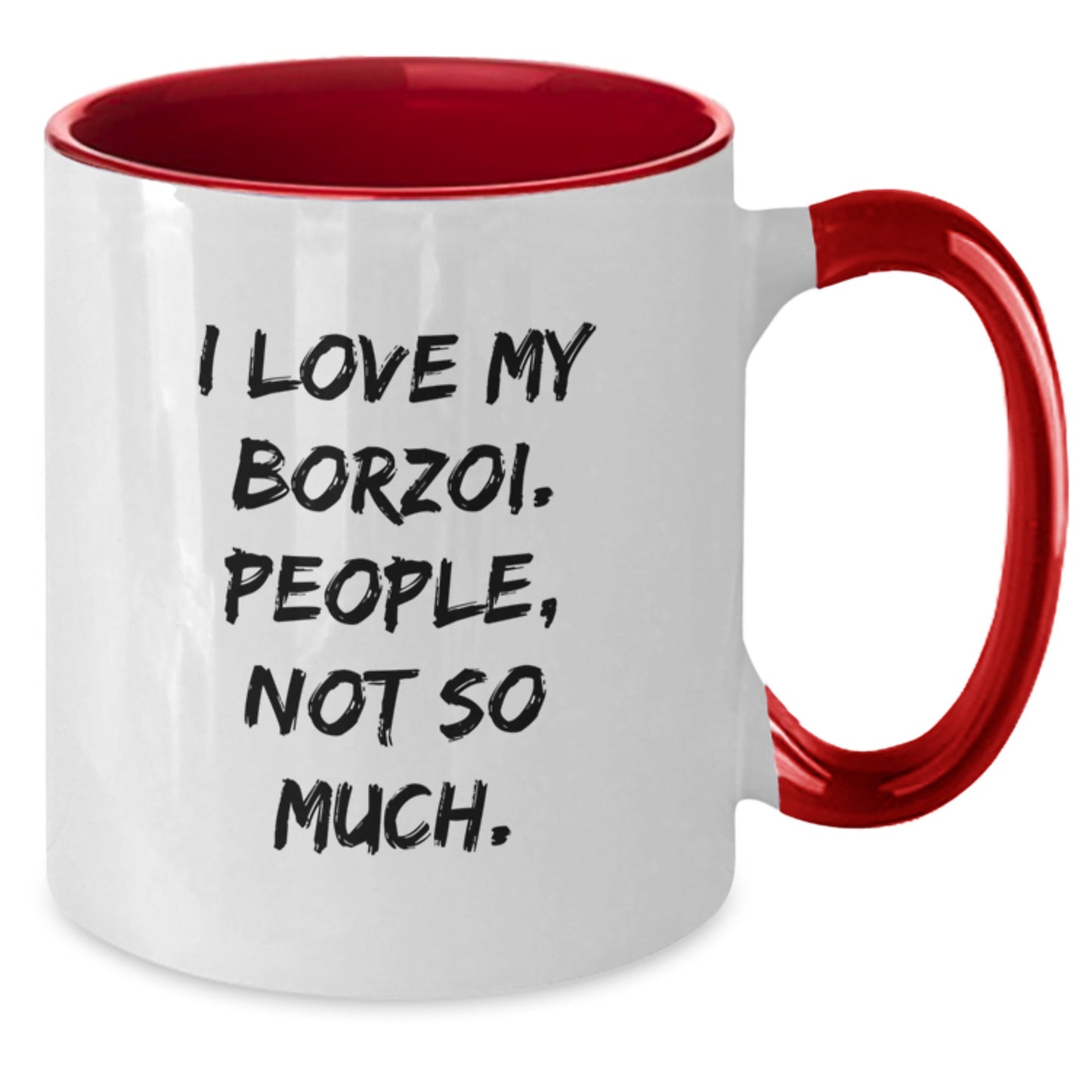 Borzoi Dog Lover Gifts from Men to Women - Funny Two Tone Coffee Mug for Graduation, I Love My Borzoi. People, Not So Much. - Additional