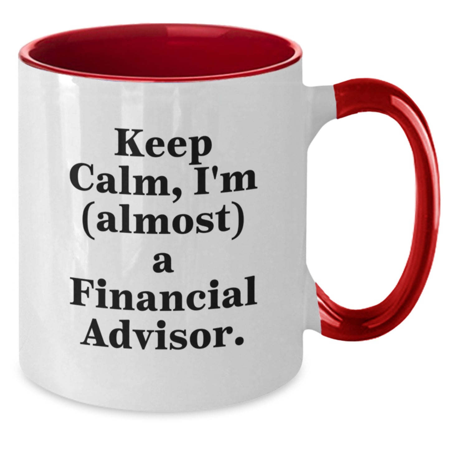 Funny Financial Advisor Gifts for Graduation - Keep Calm, I'm (almost) A Financial Advisor. Two Tone Coffee Mug from Friends for Financial Advisor - Additional