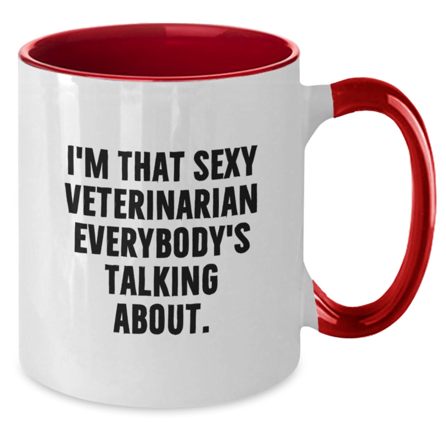 Funny Veterinarian Gifts, I'm That Sexy Veterinarian Everybody's Talking About. Two Tone Coffee Mug for Veterinarian Graduation, Gifts from Family for Veterinarian - Additional