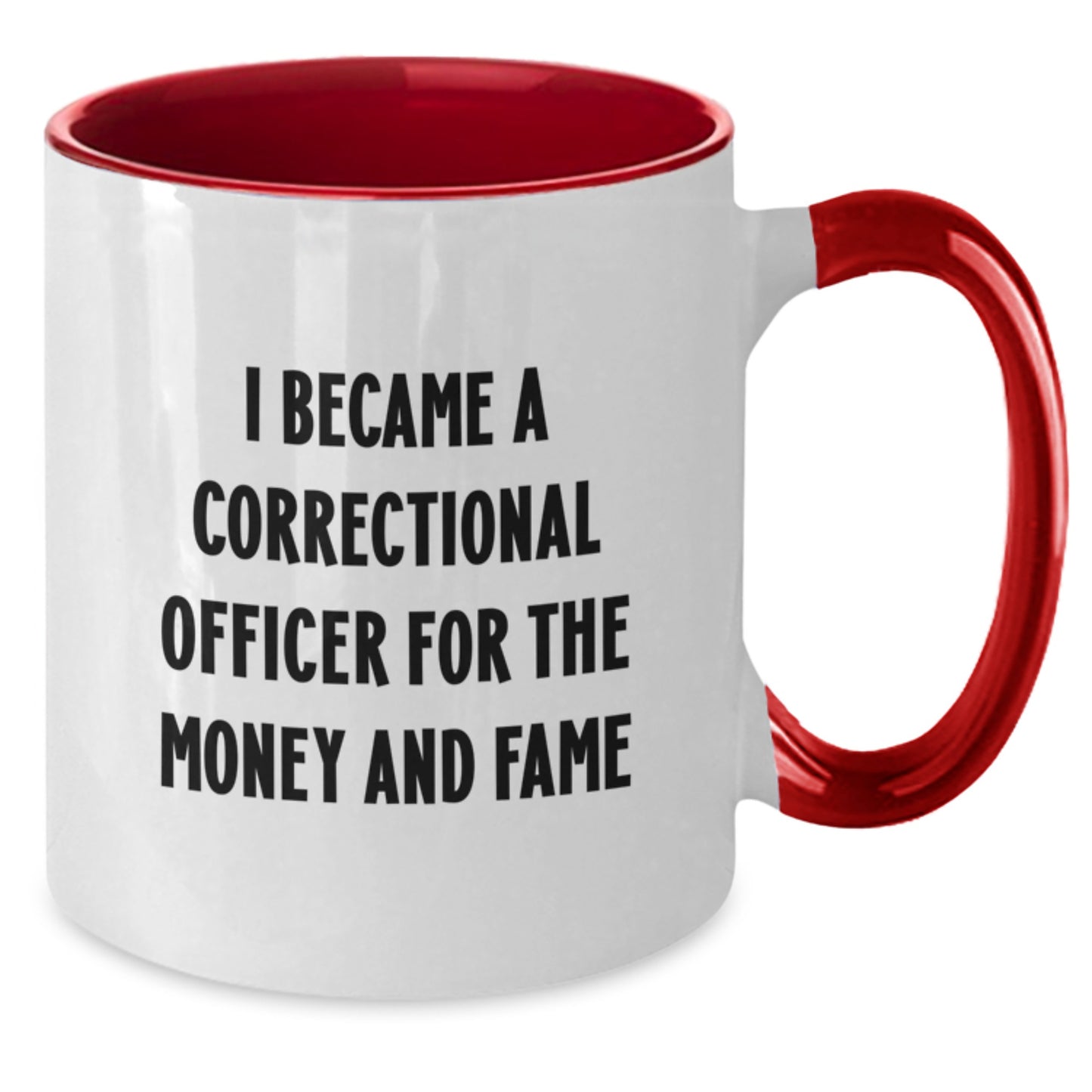 Funny Correctional Officer Gifts for Men or Women - I Became A Correctional Officer For The Money And Fame Two Tone Coffee Mug, Graduation Unique Gifts from Friends or Family - Additional