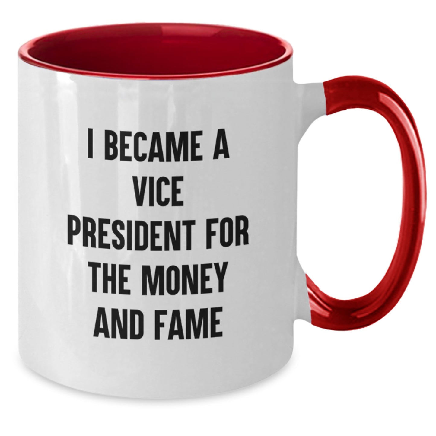 Funny Vice President Gifts, Two Tone Coffee Mug 'I Became A Vice President For The Money And Fame' for Birthday, Gifts from Men, Women, Friends, Coworkers, Family, Vice President Gifts - Additional