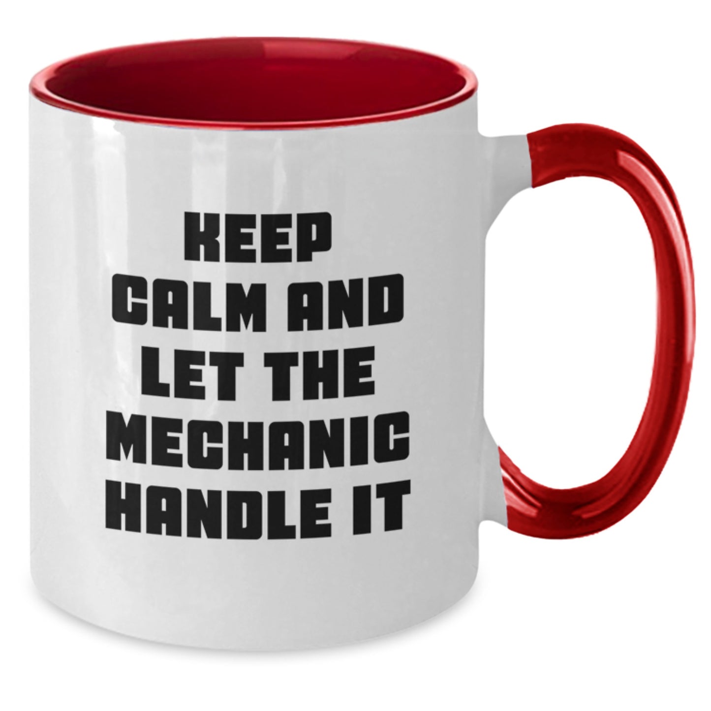 Funny Mechanic Gifts from Friends - Keep Calm Let The Mechanic Handle It, Two Tone Coffee Mug for Mechanic Graduation - Additional