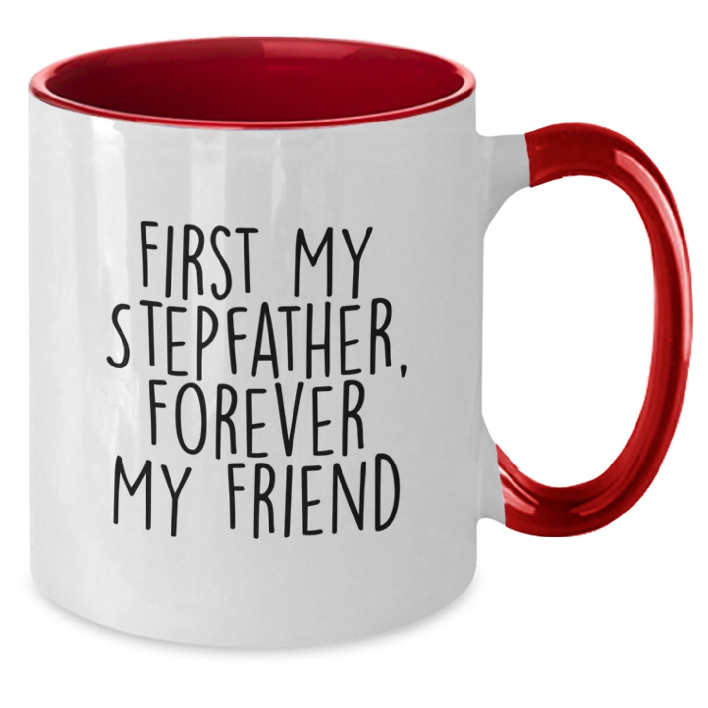 Funny Stepfather Birthday Unique Gifts from Friends - Two Tone Coffee Mug with 'First My Stepfather, Forever My Friend' Quote, Gifts for Stepfather - Additional