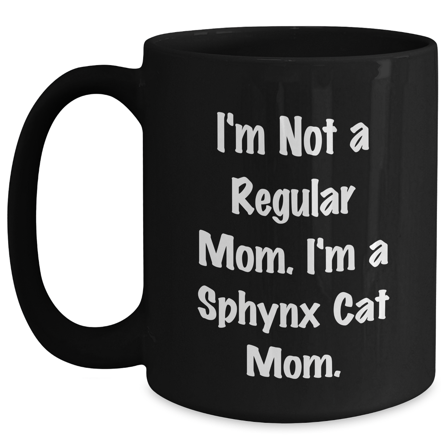 Sphynx Cat Mom Gifts, Funny Black Coffee Mug, Graduation Unique Gifts for Women from Friends, I'm Not A Regular Mom. I'm A Sphynx Cat Mom. - Main