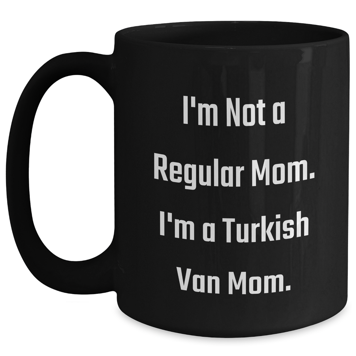 Turkish Van Cat Mom Funny Gifts from Family to Friends for Graduation Unique Black Coffee Mugs, I'm Not A Regular Mom. I'm A Turkish Van Mom. - Main