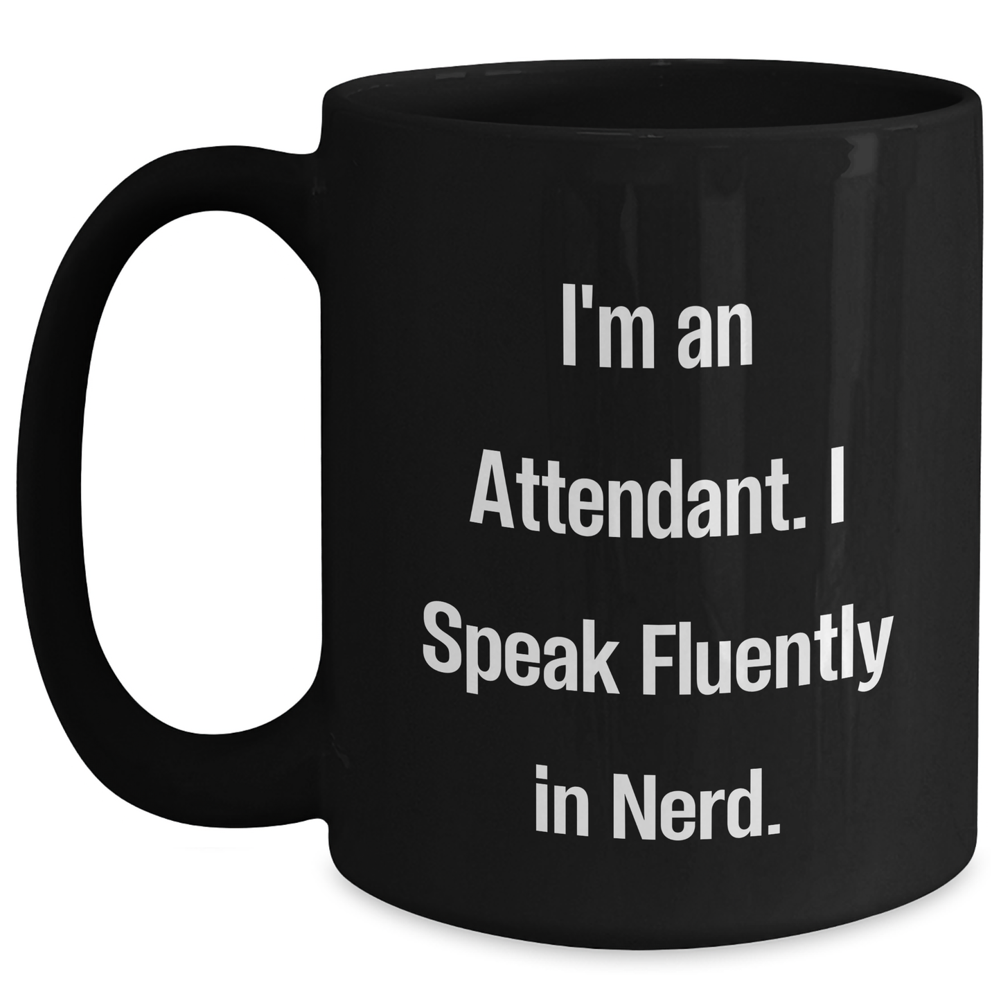 Funny Attendant Gifts for Men - I'm An Attendant. I Speak Fluently In genius. Black Coffee Mugs from Friends - 11oz or 15oz Microwave and Dishwasher Safe - Main
