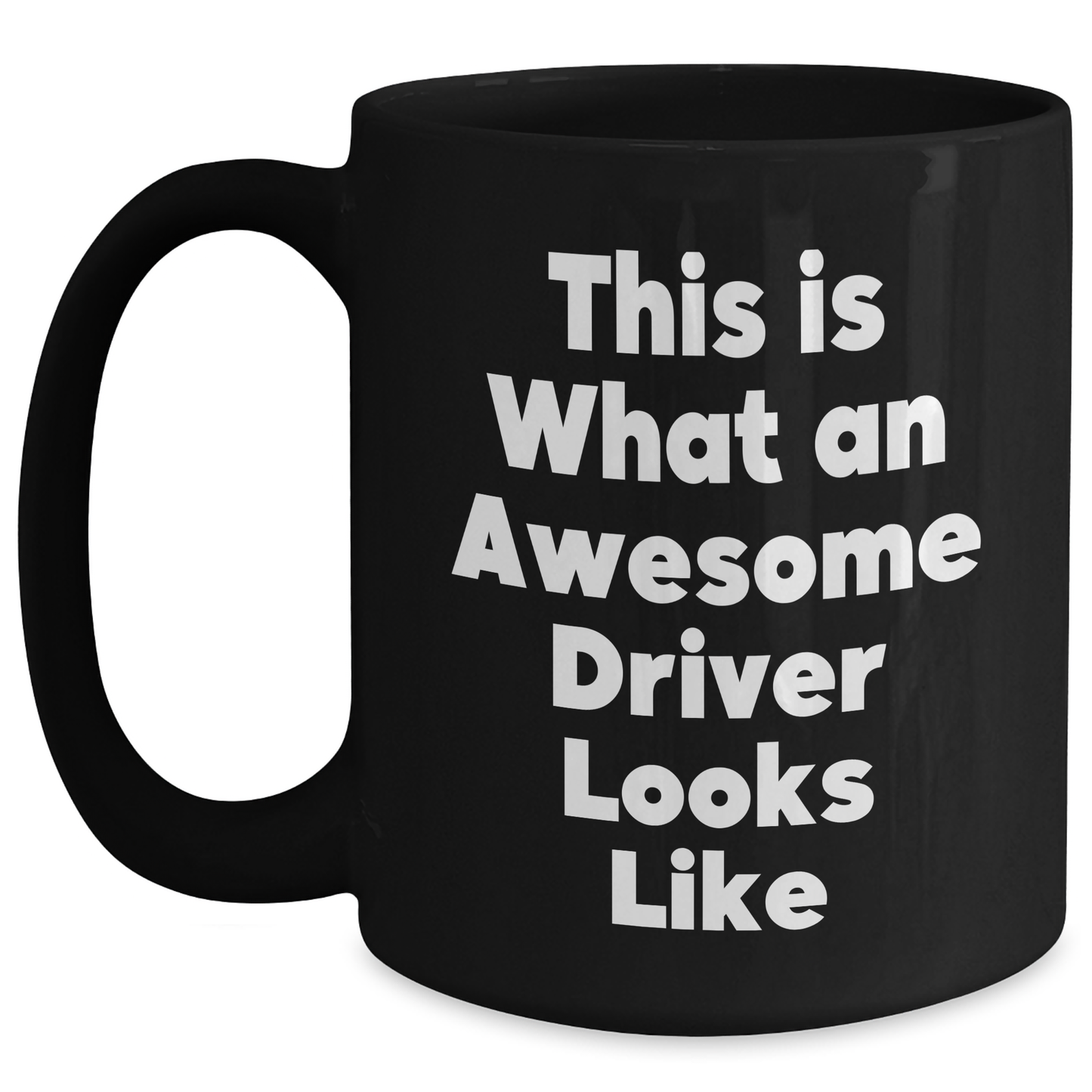 Funny Driver Gifts for Him, Her, or Friends - This Is What An Awesome Driver Looks Like Black Coffee Mug for Graduation - Main