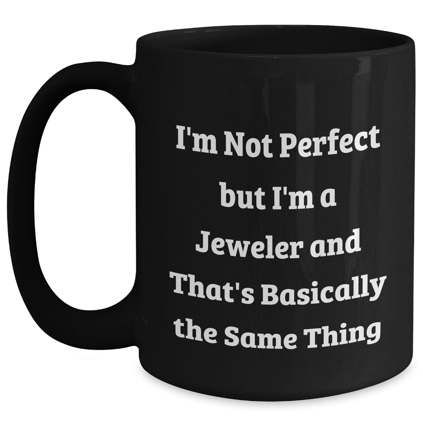 Funny Jeweler Gifts for Men - 'I'm Not Perfect But I'm A Jeweler' Black Coffee Mug, Father's Day Unique Gifts from Dad - Main