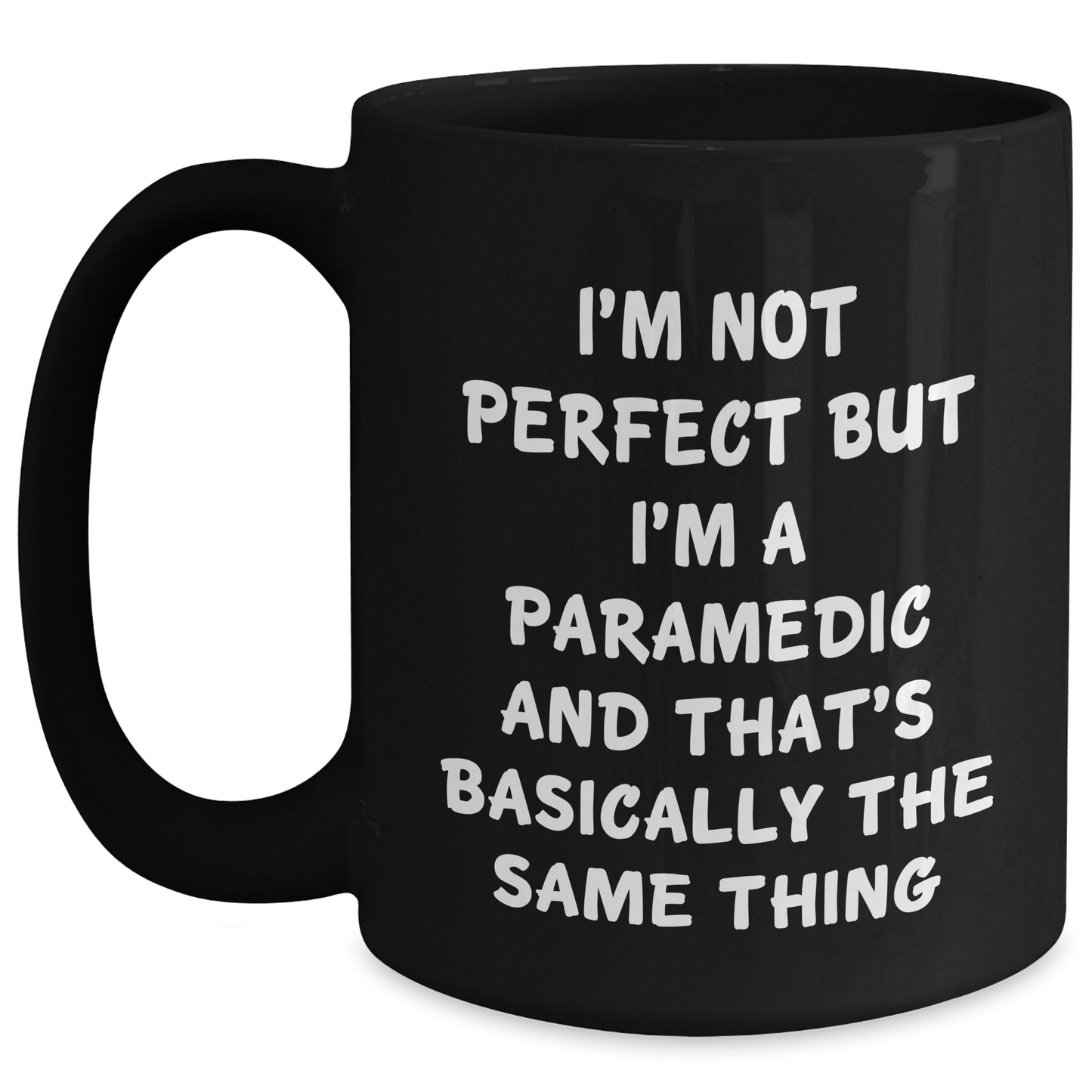 Funny Rescue Worker Gifts from Friends for Rescue Worker Dads - I'm Not Perfect But I'm A Rescue Worker And That's Basically The Same Thing Black Coffee Mug - Main