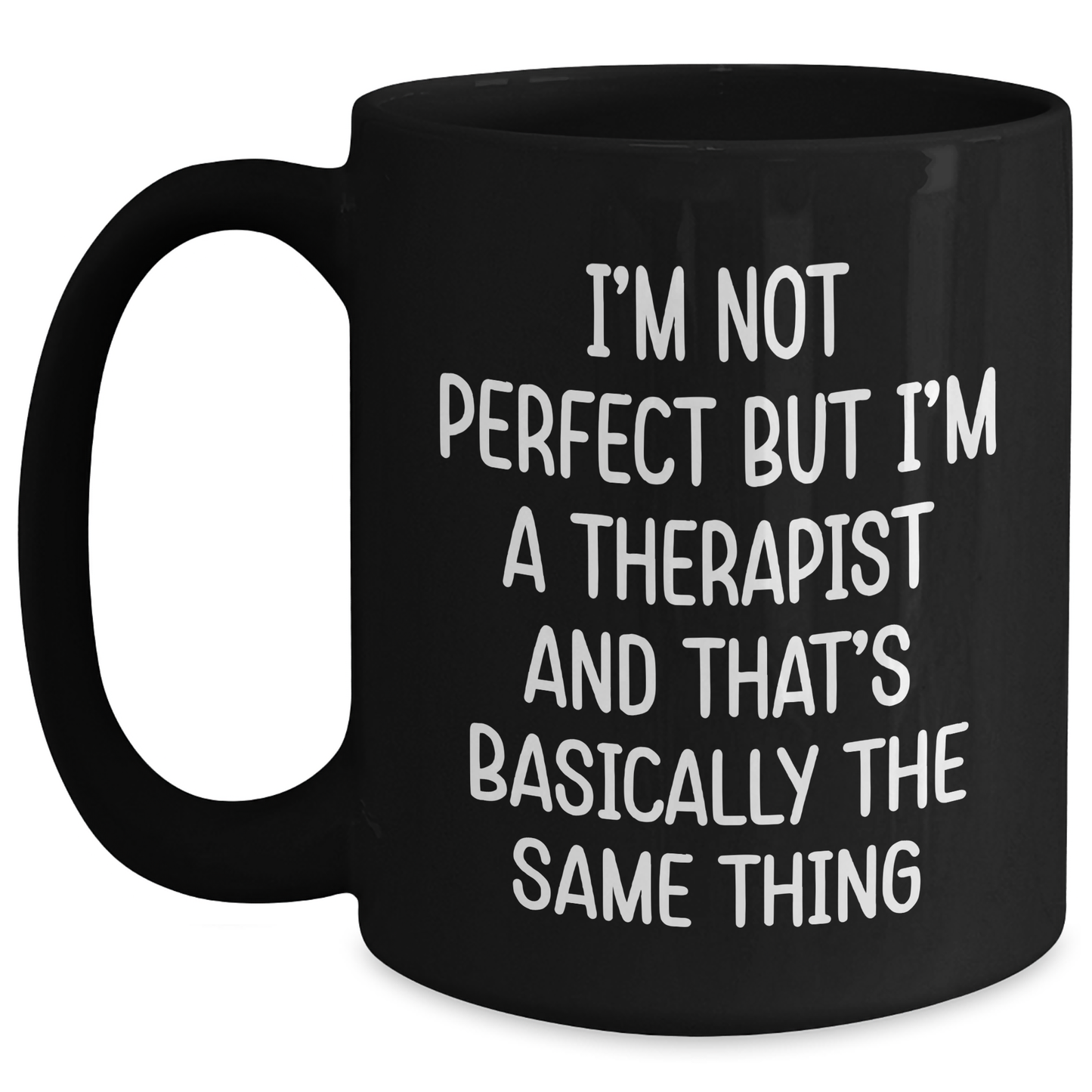 Funny Therapist Gifts for Men, Women, Friends - 'I'm Not Perfect But I'm A Therapist' Black Coffee Mug for Graduation, Unique Gifts from Friends, Coworkers, Family - Main