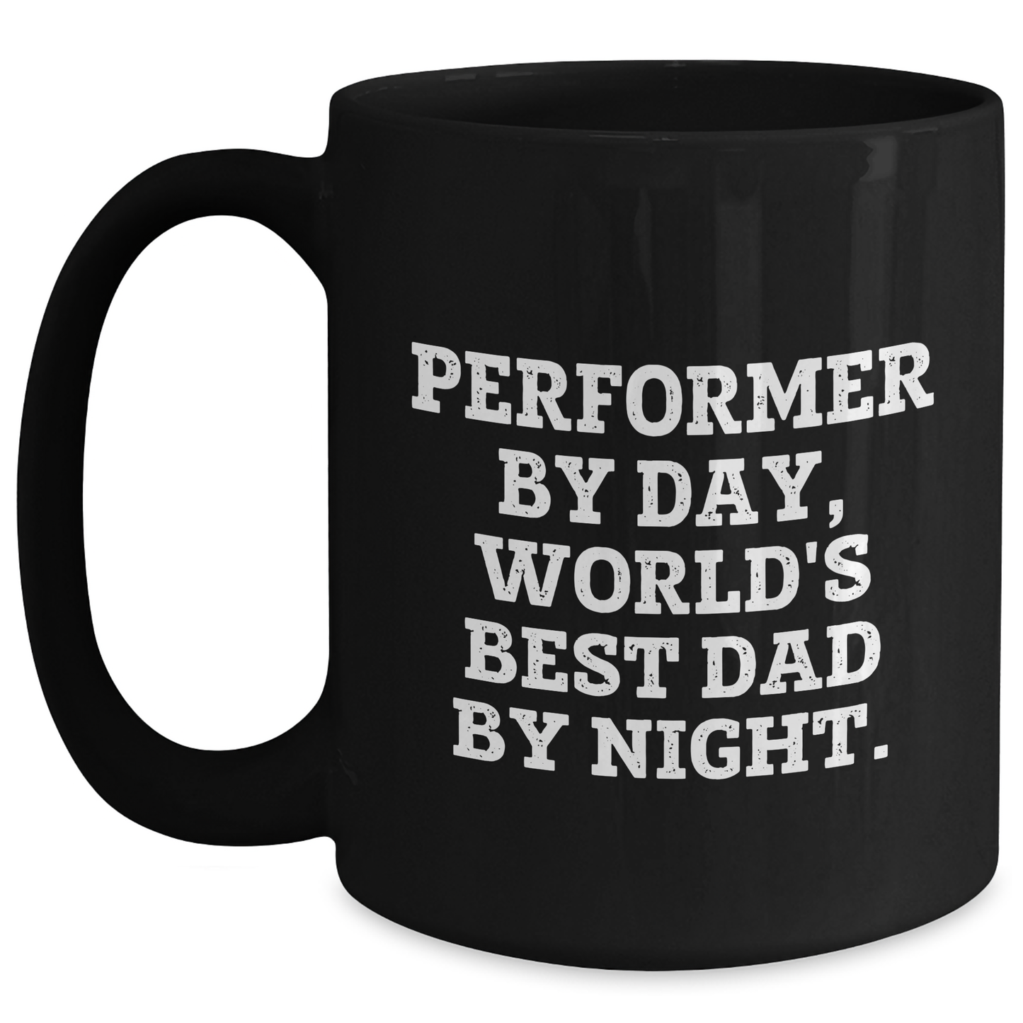 Performer's Humor, World's Best Dad by Night Black Coffee Mug, Funny Father's Day Unique Gifts from Men to Performer Friends - Main