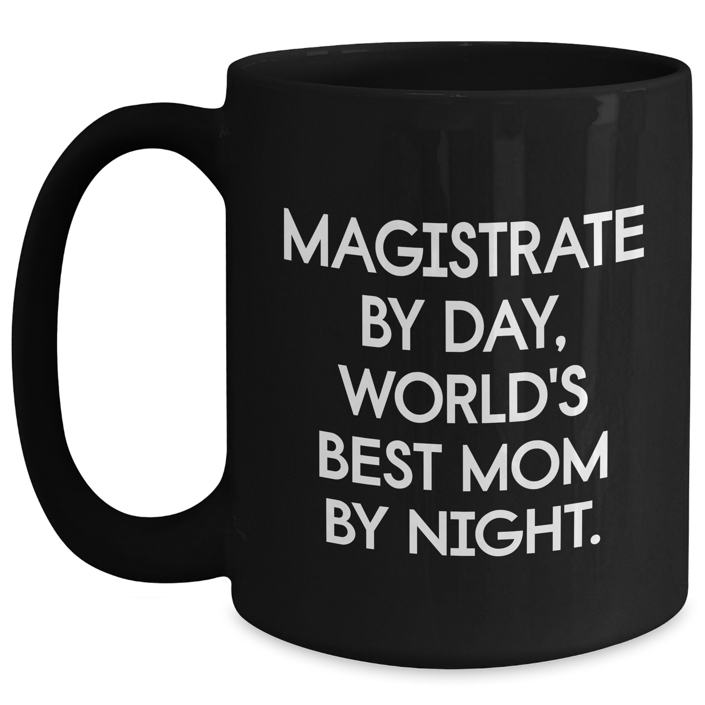 Magistrate Gifts, Funny Black Coffee Mugs for Graduation, 'Magistrate By Day, World's Best Mom By Night.' Quote, Gifts from Family, Friends, Coworkers, Gifts for Magistrate - Main