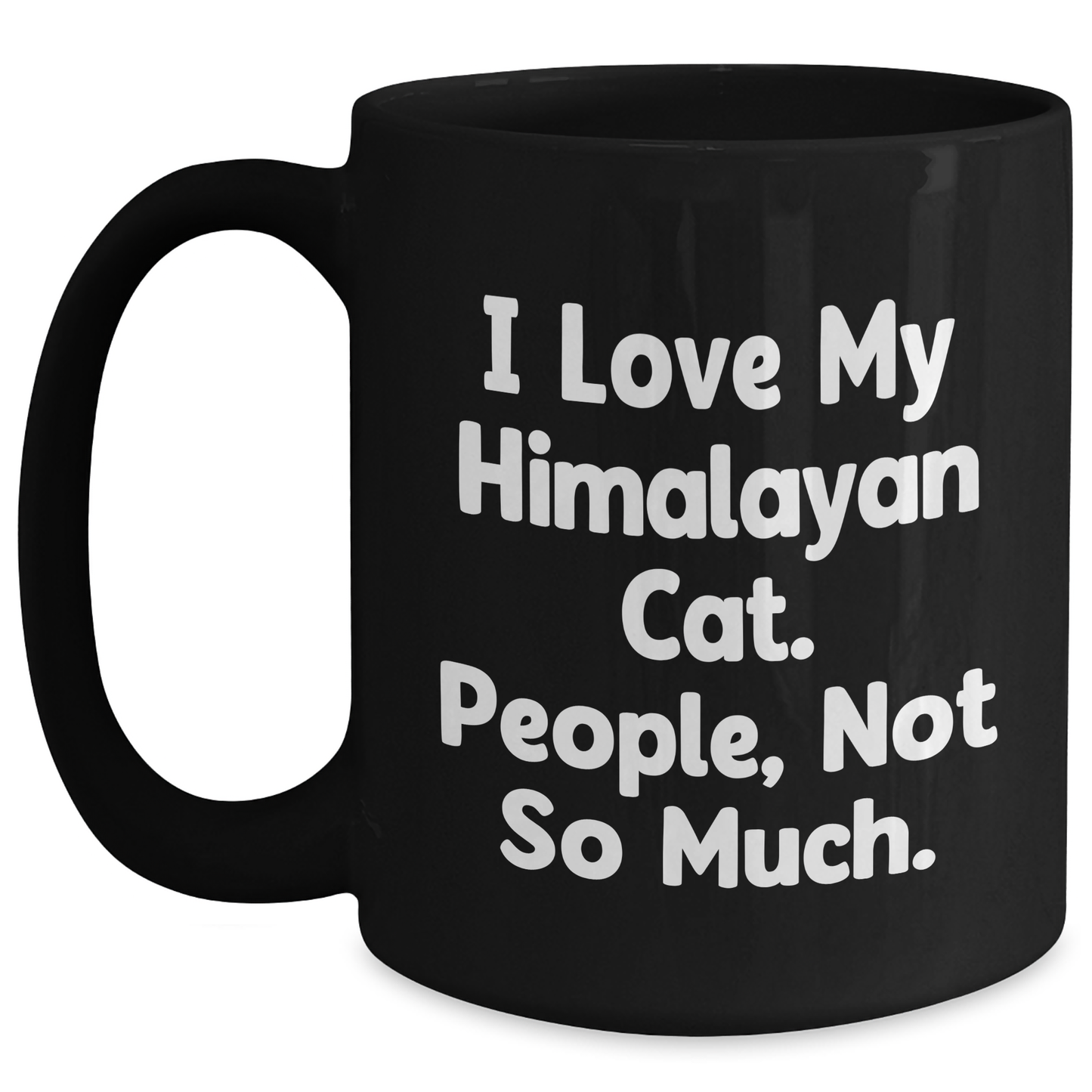 Himalayan Cat Lover Gifts from Family for Graduation Unique Gifts - 'I Love My Himalayan Cat. People, Not So Much.' Black Coffee Mug - Main