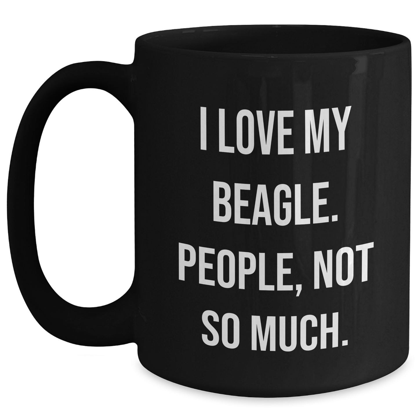 Funny Beagle Dog Gifts for Men from Coworkers, Black Coffee Mug for Graduation, I Love My Beagle. People, Not So Much. - Main