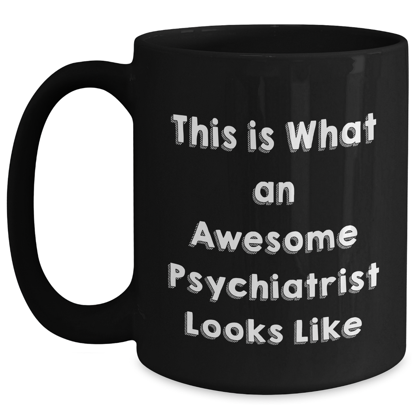 Funny Psychiatrist Gifts from Men to Awesome Psychiatrists on Father's Day - Black Coffee Mug, This Is What An Awesome Psychiatrist Looks Like Quote, 11oz or 15oz Capacity - Main