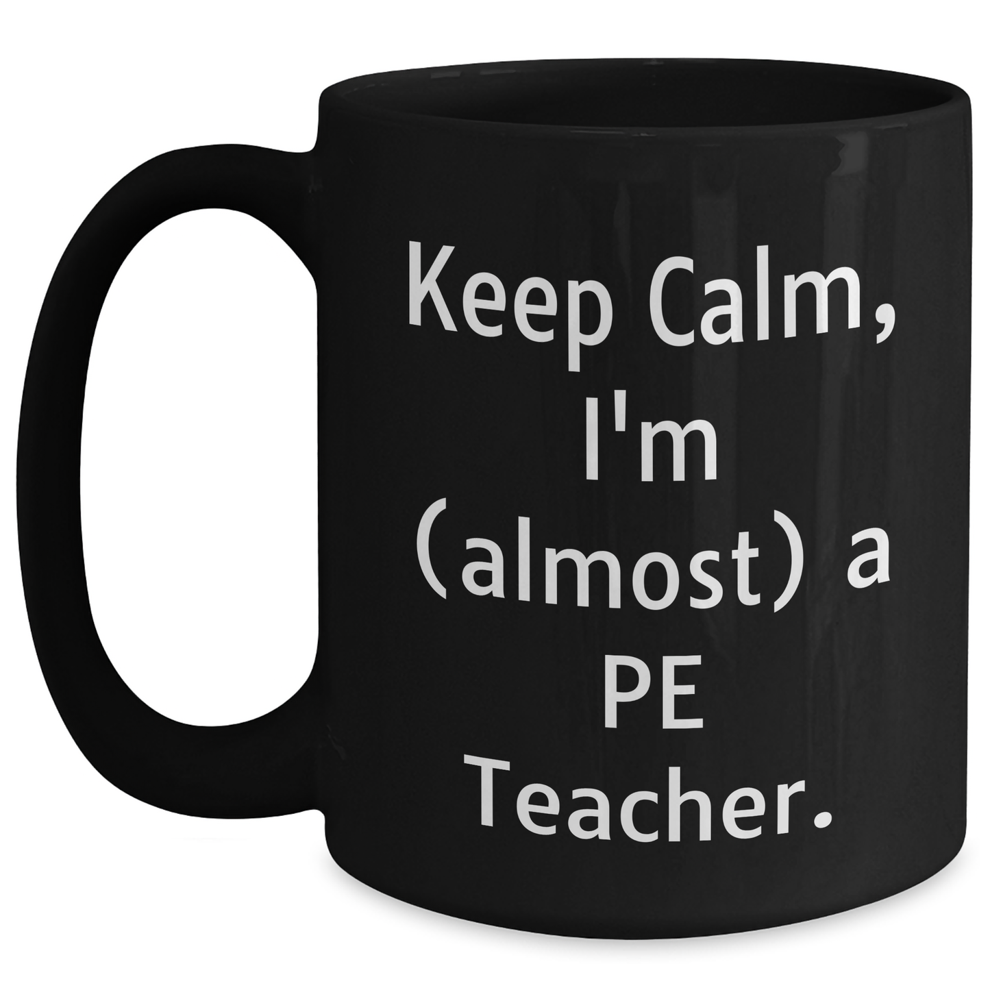 Funny PE Teacher Gifts from Friends, Black Coffee Mug, 'Keep Calm, I'm (almost) A Pe Teacher.' for PE Teacher, Unique Graduation Gifts - Main