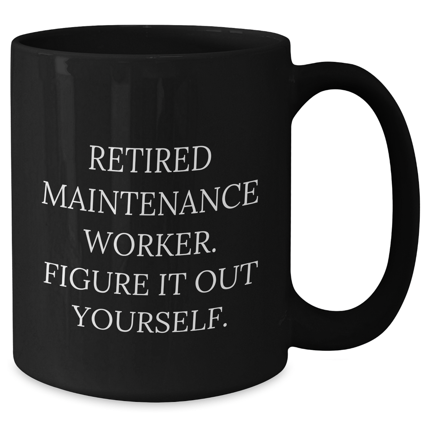 Funny Maintenance Worker Gifts, 'Figure It Out Yourself' Black Coffee Mug for Men or Women, Graduation Unique Gifts from Friends, Coworkers, or Family - Additional