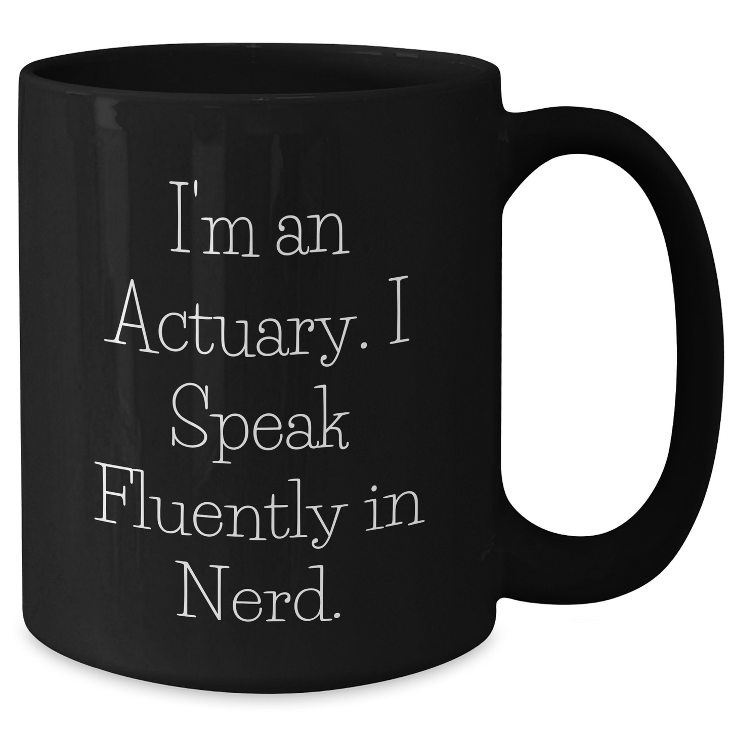 Funny Actuary Gifts for Graduation - I'm An Actuary. I Speak Fluently In genius. - Black Coffee Mug from Friends - Additional