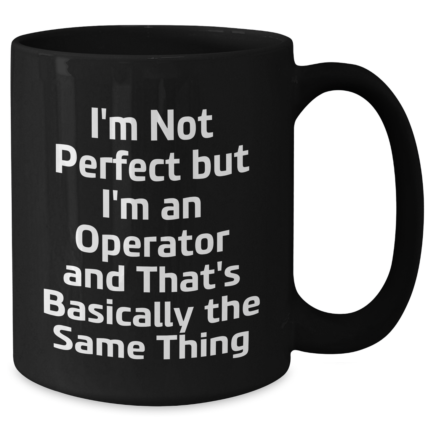 Operator Gifts from Friends, Operator Black Coffee Mug for Graduation, 'I'm Not Perfect But I'm An Operator...' - Additional