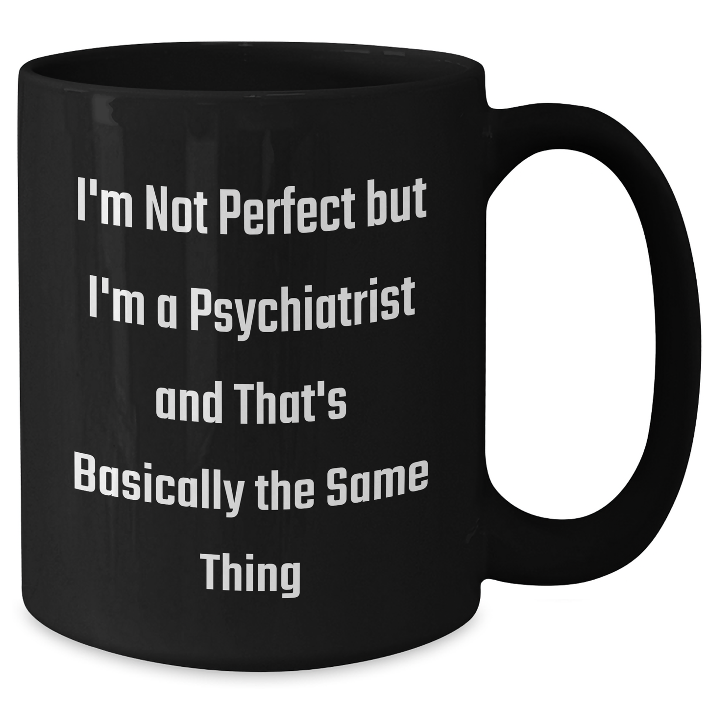 Psychiatrist Gifts, Funny Quote Black Coffee Mug, Gifts from Friends for Graduation, Perfect Unique Inspirational Mug for Men Women Family - Additional